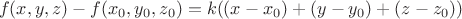 $$f(x,y,z)-f(x_0,y_0,z_0)=k((x-x_0)+(y-y_0)+(z-z_0))$$