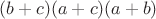 $(b+c)(a+c)(a+b)$