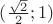 $(\frac{\sqrt2}{2};1)$
