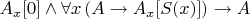 $ A_x[0] \land  \forall x \left (A \to A_x[S(x)] \right ) \to A $