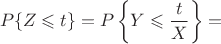 $$
P\{Z\leqslant t\}=P\left\{Y\leqslant\frac{t}{X}\right\}=
$$
