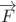 \overrightarrow{F}