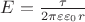 $E=\frac{\tau}{2\pi\varepsilon\varepsilon_0r}$