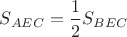 $S_{AEC}=\dfrac12S_{BEC}$