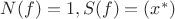 $N(f)=1,S(f)=(x^*)$