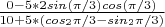 $\frac{0-5*2sin(\pi/3)cos(\pi/3)}{10 + 5*(cos_2 \pi/3 - sin_2 \pi/3)}$