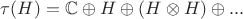 $\tau(H) = \mathbb{C} \oplus H \oplus (H\otimes H) \oplus ...$