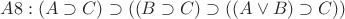 $A8 : (A \supset C) \supset ((B \supset C) \supset ((A \lor B) \supset C))$