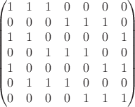 $$\begin{pmatrix} 1 & 1 & 1 & 0 & 0 & 0 & 0\\0 & 0 & 0 & 1 & 1 & 1 & 0\\1 & 1 & 0 & 0 & 0 & 0 & 1\\0 & 0 & 1 & 1 & 1 & 0 & 0\\1 & 0 & 0 & 0 & 0 & 1 & 1\\0 & 1 & 1 & 1 & 0 & 0 & 0\\0 & 0 & 0 & 0 & 1 & 1 & 1\end{pmatrix}$$