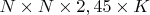 $N \times N \times 2,45 \times K