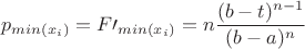 $$
p_{min(x_i)}=F\prime_{min(x_i)}=n\frac{(b-t)^{n-1}}{(b-a)^n}
$$
