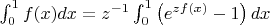 $\int_0^1f(x)dx=z^{-1}\int_0^1\left(e^{zf(x)}-1\right)dx$