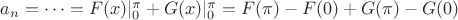 $a_n=\cdots=F(x)|_0^{\pi}+G(x)|_0^{\pi}=F(\pi)-F(0)+G(\pi)-G(0)$