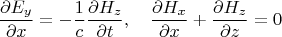 $$
\frac{\partial E_y}{\partial x}=-\frac1c\frac{\partial H_z}{\partial t},\quad
\frac{\partial H_x}{\partial x}+\frac{\partial H_z}{\partial z}=0
$$