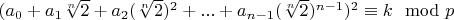 $(a_0+a_1 \sqrt[n]{2}+a_2 (\sqrt[n]{2})^2+...+a_{n-1} (\sqrt[n]{2})^{n-1})^2 \equiv k \mod p$