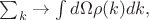 $\sum_k\to \int d\Omega \rho(k)dk,$