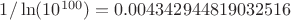 $1/\ln(10^{100})=0.004342944819032516$