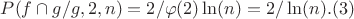 $P(f \cap g/g,2,n)=2/\varphi(2) \ln(n)=2/\ln(n).(3)$