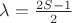 $\lambda=\frac{2S-1}{2}$