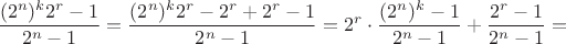 $\dfrac{(2^n)^k2^r-1}{2^n-1}=\dfrac{(2^n)^k2^r-2^r+2^r-1}{2^n-1}=2^r\cdot \dfrac{(2^n)^k-1}{2^{n}-1}+\dfrac{2^r-1}{2^n-1}=$