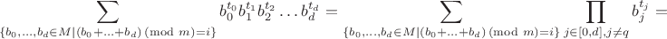 $$\sum_{\{b_0,\dots,b_d \in M \mid (b_0+\ldots+b_d)\!\!\!\!\!\pmod m = i\}} b_0^{t_0}b_1^{t_1}b_2^{t_2} \ldots b_d^{t_d}=\sum_{\{b_0,\dots,b_d \in M  \mid (b_0+\ldots+b_d)\!\!\!\!\!\pmod m = i\}} \prod_{j \in [0,d], j \ne q} b_j^{t_j}=$$