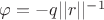 $\varphi = -q||r||^{-1}$
