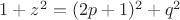 $1+z^2=(2p+1)^2+q^2$