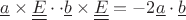 $\underline{a} \times\underline{\underline{E}}\cdot\cdot\underline{b} \times\underline{\underline{E}} = -2\underline{a} \cdot\underline{b} $