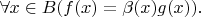 $\forall x\in B(f(x)=\beta(x)g(x)).$
