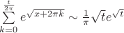 $\sum\limits_{k=0}^{\frac{t}{2\pi}}e^{\sqrt{x+2\pi k}} \sim \frac{1}{\pi}\sqrt{t}e^{\sqrt{t}}$