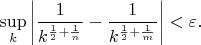 $$\sup_k\left\lvert\frac 1{k^{\frac 12+\frac 1n}}-\frac 1{k^{\frac 12+\frac 1m}}\right\rvert<\varepsilon.$$