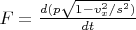 $F=\frac{d(p\sqrt{1-v_x^2/s^2})}{dt}$