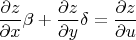 $ \dfrac {\partial z} {\partial x}\beta+\dfrac {\partial z} {\partial y}\delta = \dfrac {\partial z} {\partial u}$