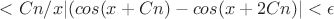 $<Cn/x|(cos(x+Cn)-cos(x+2Cn)|<\epsilon$