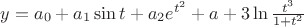 $y=a_0+a_1\sin t+a_2e^{t^2}+a+3\ln\frac {t^3}{1+t^2}$