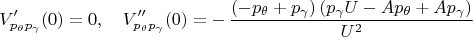 $$V'_{p_\theta p_\gamma}(0)=0,\quad V''_{p_\theta p_\gamma}(0)=-\,{\frac { \left( -p_{{\theta}}+p_{{\gamma}} \right)  \left( p_{{\gamma}}U-Ap_{{\theta}}+Ap_{{\gamma}} \right) }{{U}^{2}}}$$