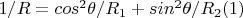 $1/R=cos^2\theta/R_1+sin^2\theta/R_2\eqno(1)$