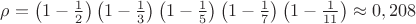 $\rho = \left( 1-\frac{1}{2}\right)\left( 1-\frac{1}{3}\right)\left( 1-\frac{1}{5}\right)\left( 1-\frac{1}{7}\right)\left( 1-\frac{1}{11}\right) \approx 0,208$