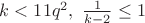 $k<11q^2 , \ \frac{1}{k-2} \le 1 
$