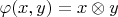 $\varphi(x,y)=x\otimes y$