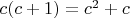 $c(c+1)=c^2+c $