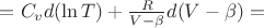 $=C_v d(\ln T)+\frac{R}{V-\beta} d(V-\beta)=$
