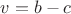 $v=b-c$