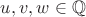 $u,v,w\in\mathbb{Q}$