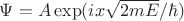 $\Psi=A\exp(ix\sqrt{2mE}/\hbar)$