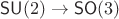 $\mathsf{SU}(2)\to \mathsf{SO}(3)$