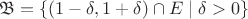 $\[{\mathfrak{B} } = \{ (1 - \delta ,1 + \delta ) \cap E \right]\mid \delta  > 0\} \]$