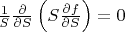 $\frac{1}{S} \frac{\partial}{\partial S} \left( S \frac{\partial f}{\partial S} \right) = 0$