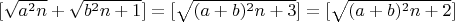 $[\sqrt{a^2n}+\sqrt{b^2n+1}]=[\sqrt{(a+b)^2n+3}] = [\sqrt{(a+b)^2n+2}]$