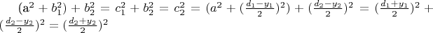 (a^2 + b_1^2) + b_2^2 = c_1^2 + b_2^2 = c_2^2 = (a^2 + (\frac{d_1 - y_1}{2})^2) +  (\frac{d_2 - y_2}{2})^2 = (\frac{d_1 + y_1}{2})^2 + (\frac{d_2 - y_2}{2})^2 = (\frac{d_2 + y_2}{2})^2